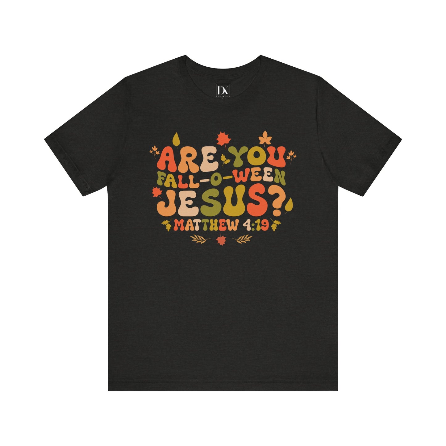 Are You Fall-o-ween Jesus? – Matthew 4:19 Tee