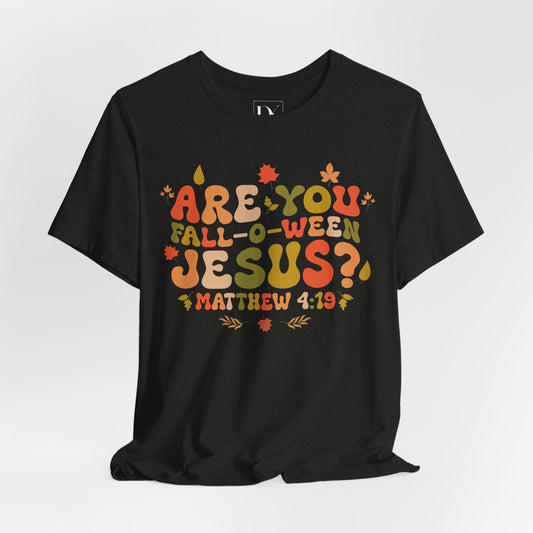 Are You Fall-o-ween Jesus? – Matthew 4:19 Tee