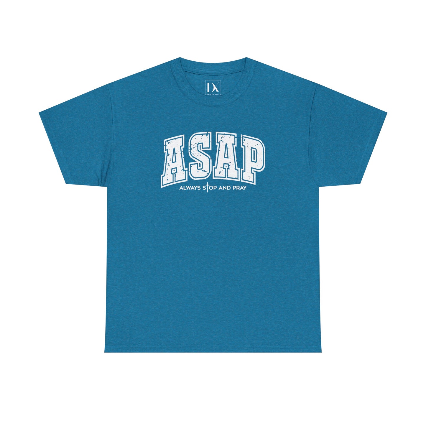 ASAP – Always Stop and Pray | Inspirational Tee Shirt
