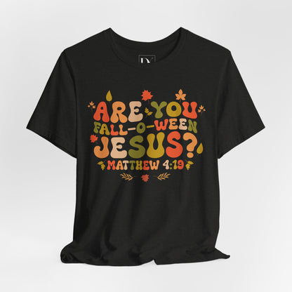 Are You Fall-o-ween Jesus? – Matthew 4:19 Tee
