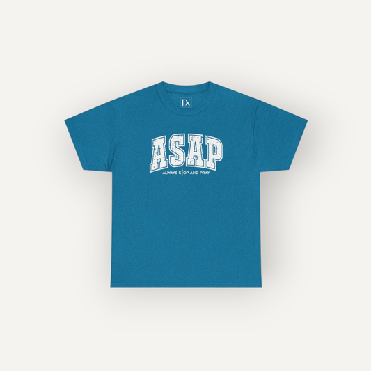 ASAP – Always Stop and Pray | Inspirational Tee Shirt
