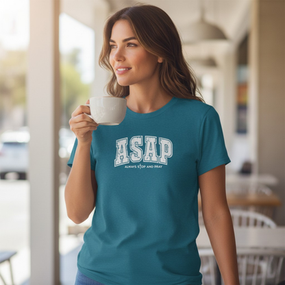 ASAP – Always Stop and Pray | Inspirational Tee Shirt