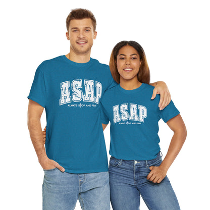 ASAP – Always Stop and Pray | Inspirational Tee Shirt