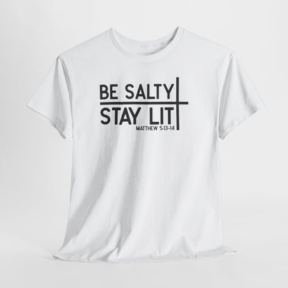 Be Salty, Stay Lit – Matthew 5:13-14 Tee | Christian Unisex Tee