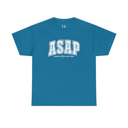ASAP – Always Stop and Pray | Inspirational Tee Shirt